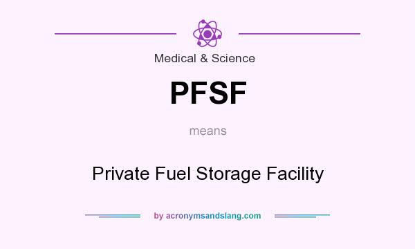 What does PFSF mean? It stands for Private Fuel Storage Facility