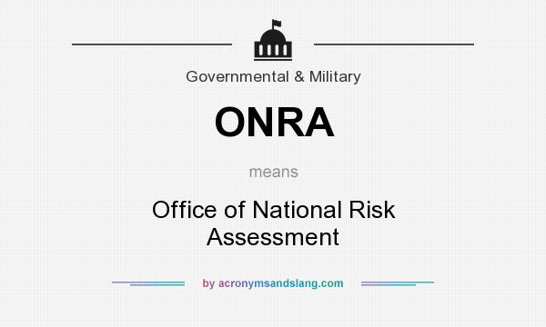 What does ONRA mean? It stands for Office of National Risk Assessment