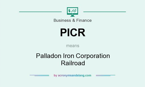 What does PICR mean? It stands for Palladon Iron Corporation Railroad
