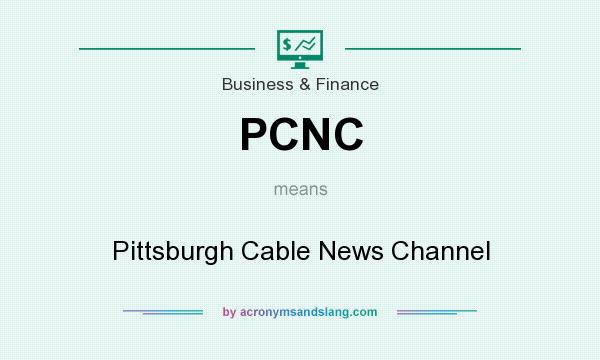 What does PCNC mean? It stands for Pittsburgh Cable News Channel