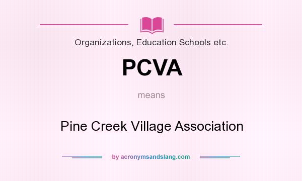 What does PCVA mean? It stands for Pine Creek Village Association