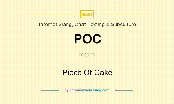 What does POC mean? It stands for Piece Of Cake