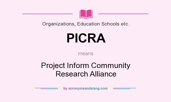 What does PICRA mean? It stands for Project Inform Community Research Alliance