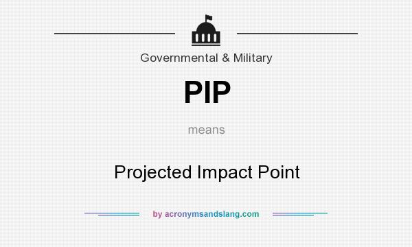 What does PIP mean? It stands for Projected Impact Point