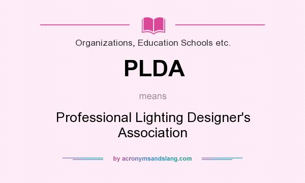 What does PLDA mean? It stands for Professional Lighting Designer`s Association