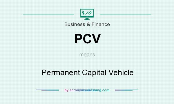 What does PCV mean? It stands for Permanent Capital Vehicle