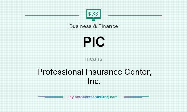 What does PIC mean? It stands for Professional Insurance Center, Inc.