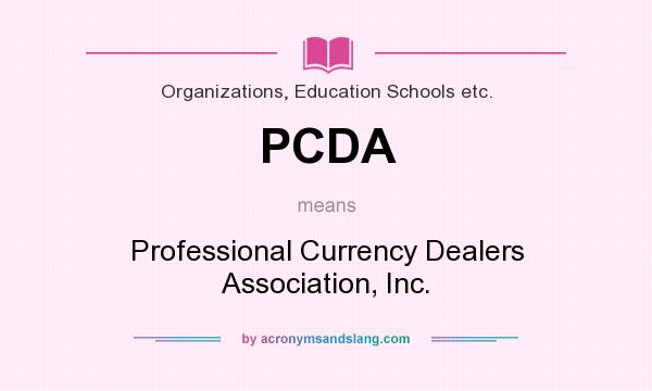 What does PCDA mean? It stands for Professional Currency Dealers Association, Inc.