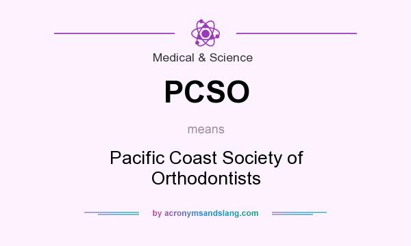 What does PCSO mean? It stands for Pacific Coast Society of Orthodontists
