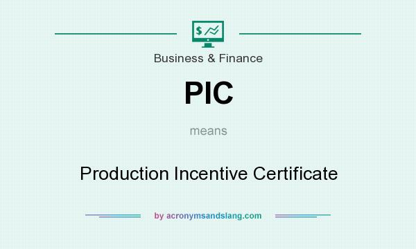 What does PIC mean? It stands for Production Incentive Certificate