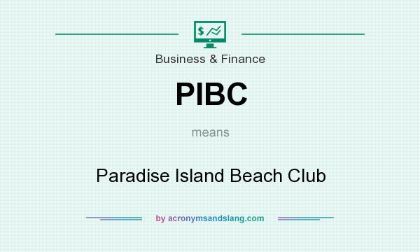 What does PIBC mean? It stands for Paradise Island Beach Club