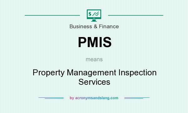What does PMIS mean? It stands for Property Management Inspection Services
