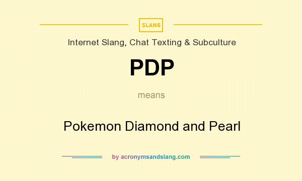 What does PDP mean? It stands for Pokemon Diamond and Pearl