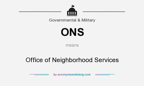 What does ONS mean? It stands for Office of Neighborhood Services