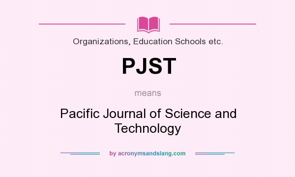 What does PJST mean? It stands for Pacific Journal of Science and Technology
