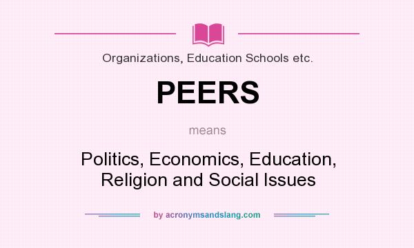 What does PEERS mean? It stands for Politics, Economics, Education, Religion and Social Issues