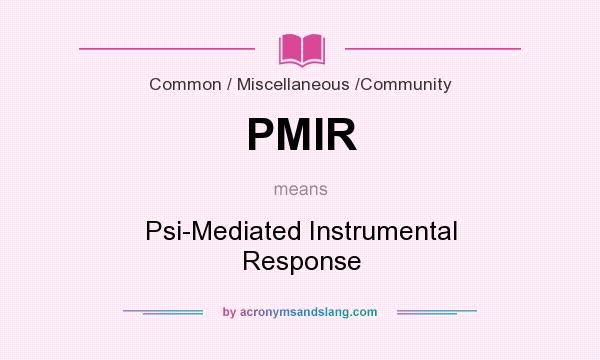 What does PMIR mean? It stands for Psi-Mediated Instrumental Response