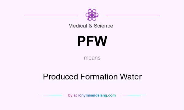 What does PFW mean? It stands for Produced Formation Water