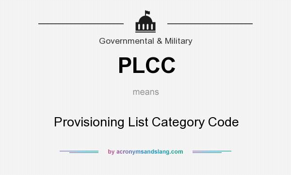 What does PLCC mean? It stands for Provisioning List Category Code
