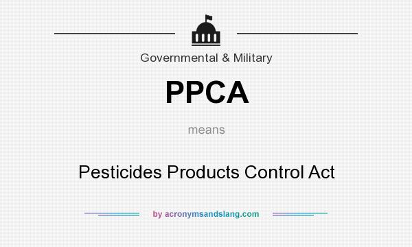 What does PPCA mean? It stands for Pesticides Products Control Act