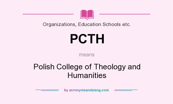 What does PCTH mean? It stands for Polish College of Theology and Humanities