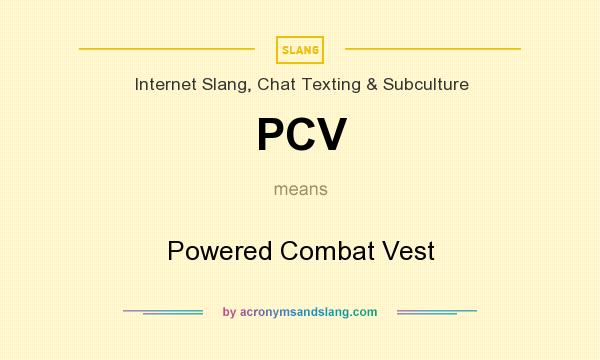 What does PCV mean? It stands for Powered Combat Vest