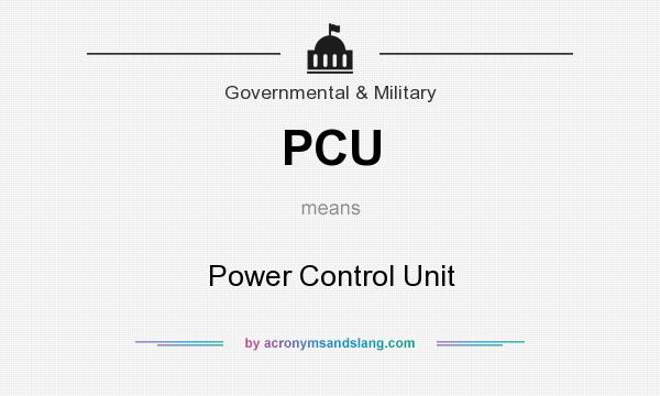 What does PCU mean? It stands for Power Control Unit