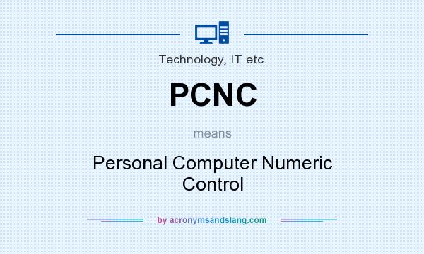 What does PCNC mean? It stands for Personal Computer Numeric Control