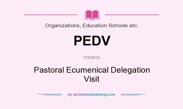 What does PEDV mean? It stands for Pastoral Ecumenical Delegation Visit