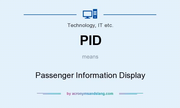 What does PID mean? It stands for Passenger Information Display