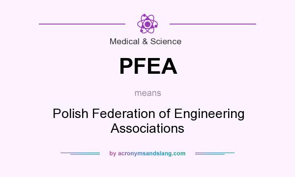 What does PFEA mean? It stands for Polish Federation of Engineering Associations