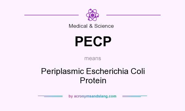 What does PECP mean? It stands for Periplasmic Escherichia Coli Protein