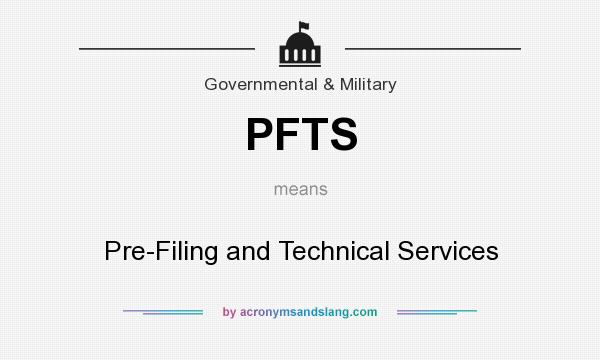 What does PFTS mean? It stands for Pre-Filing and Technical Services
