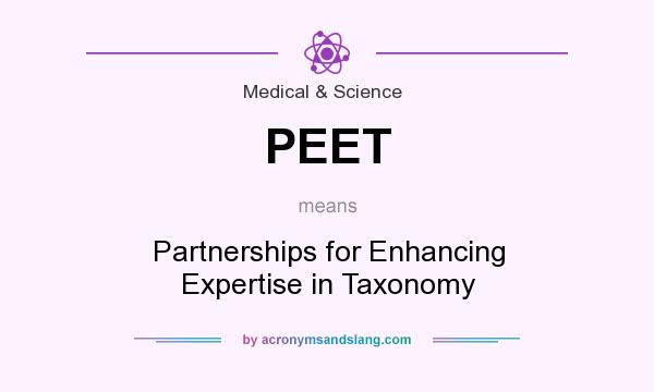 What does PEET mean? It stands for Partnerships for Enhancing Expertise in Taxonomy