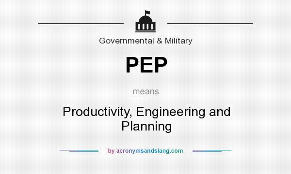 What does PEP mean? It stands for Productivity, Engineering and Planning