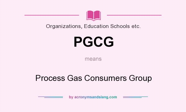 What does PGCG mean? It stands for Process Gas Consumers Group