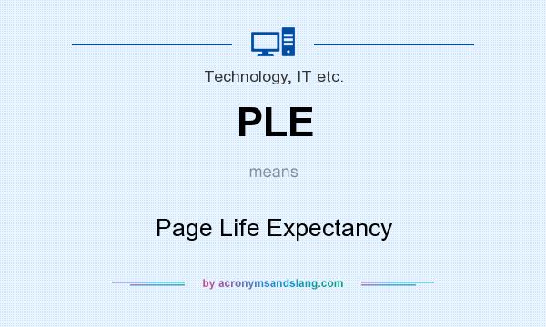 What does PLE mean? It stands for Page Life Expectancy