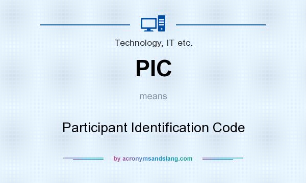 What does PIC mean? It stands for Participant Identification Code