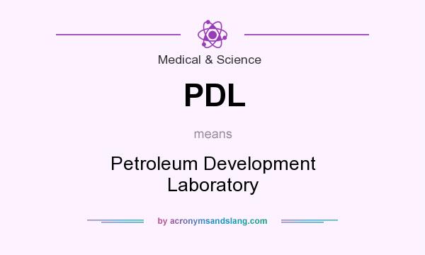 What does PDL mean? It stands for Petroleum Development Laboratory
