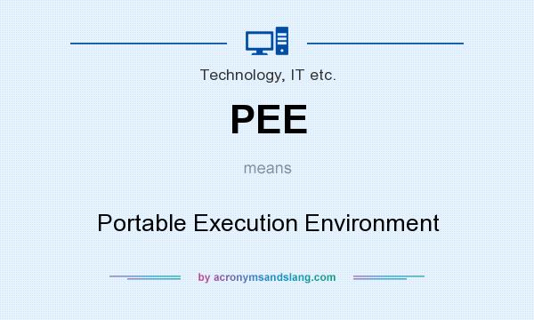 What does PEE mean? It stands for Portable Execution Environment
