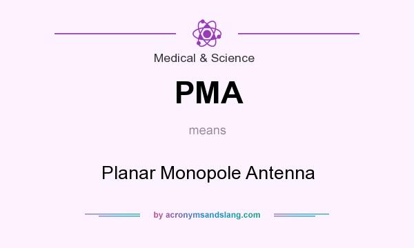What does PMA mean? It stands for Planar Monopole Antenna