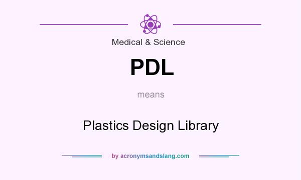 What does PDL mean? It stands for Plastics Design Library