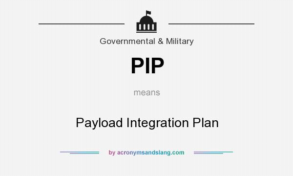 What does PIP mean? It stands for Payload Integration Plan
