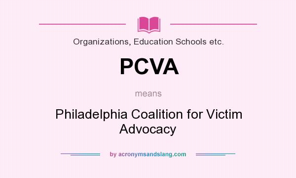 What does PCVA mean? It stands for Philadelphia Coalition for Victim Advocacy
