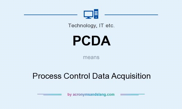 What does PCDA mean? It stands for Process Control Data Acquisition