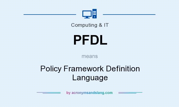What does PFDL mean? It stands for Policy Framework Definition Language