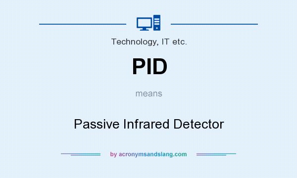 What does PID mean? It stands for Passive Infrared Detector