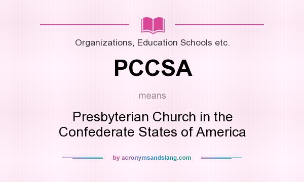 What does PCCSA mean? It stands for Presbyterian Church in the Confederate States of America