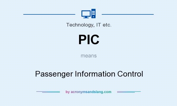 What does PIC mean? It stands for Passenger Information Control