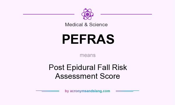 What does PEFRAS mean? It stands for Post Epidural Fall Risk Assessment Score